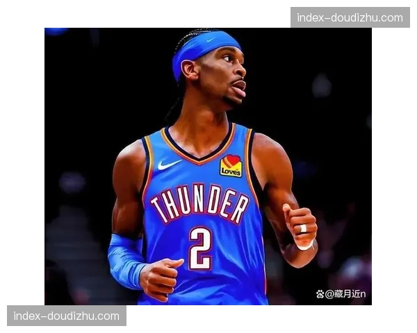 雷霆十一连胜展现卫冕冠军底蕴 戴格诺特实验多套轮换阵容